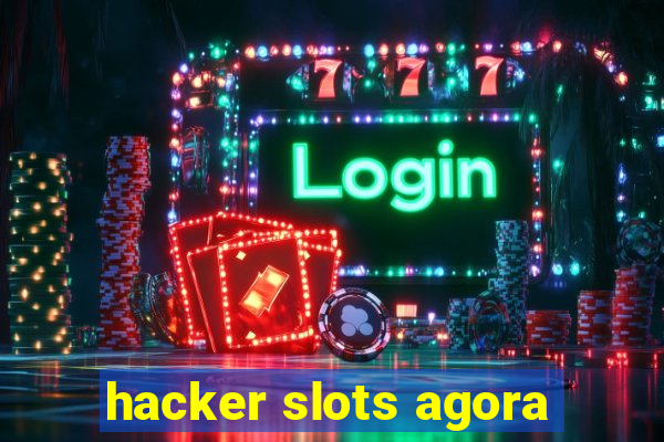 hacker slots agora